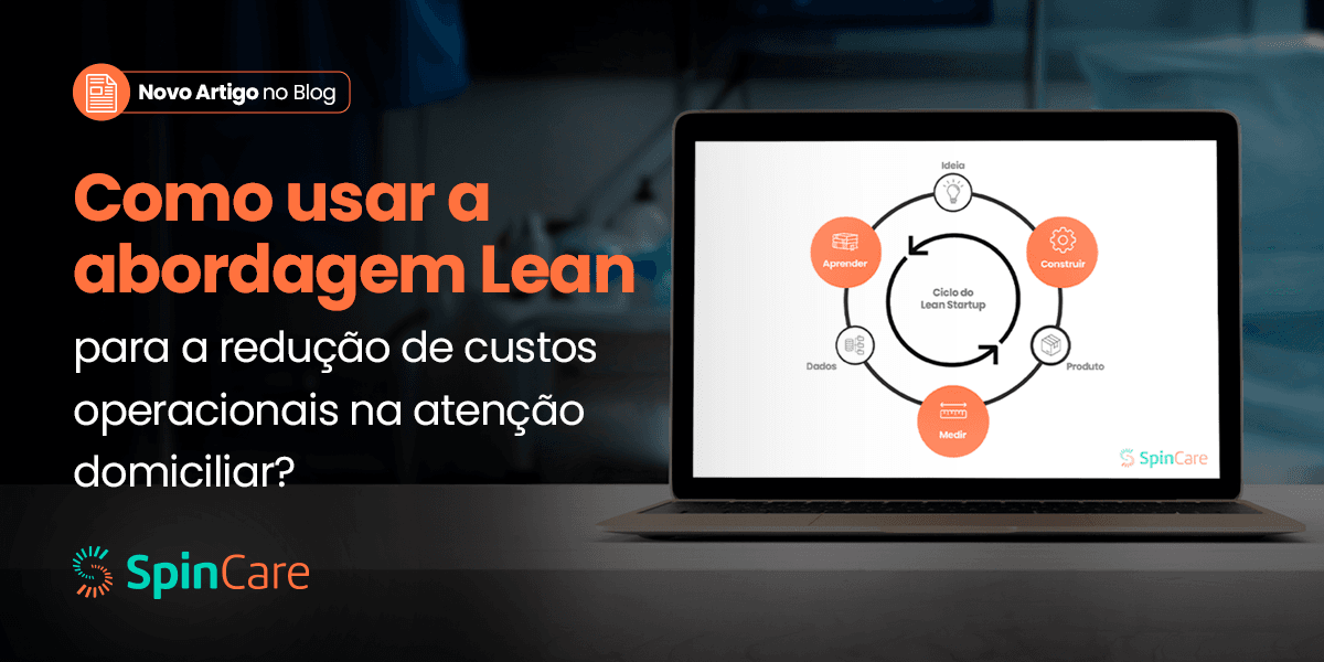 #SpinCareResponde: como usar a abordagem Lean para a redução de custos operacionais na atenção domiciliar?