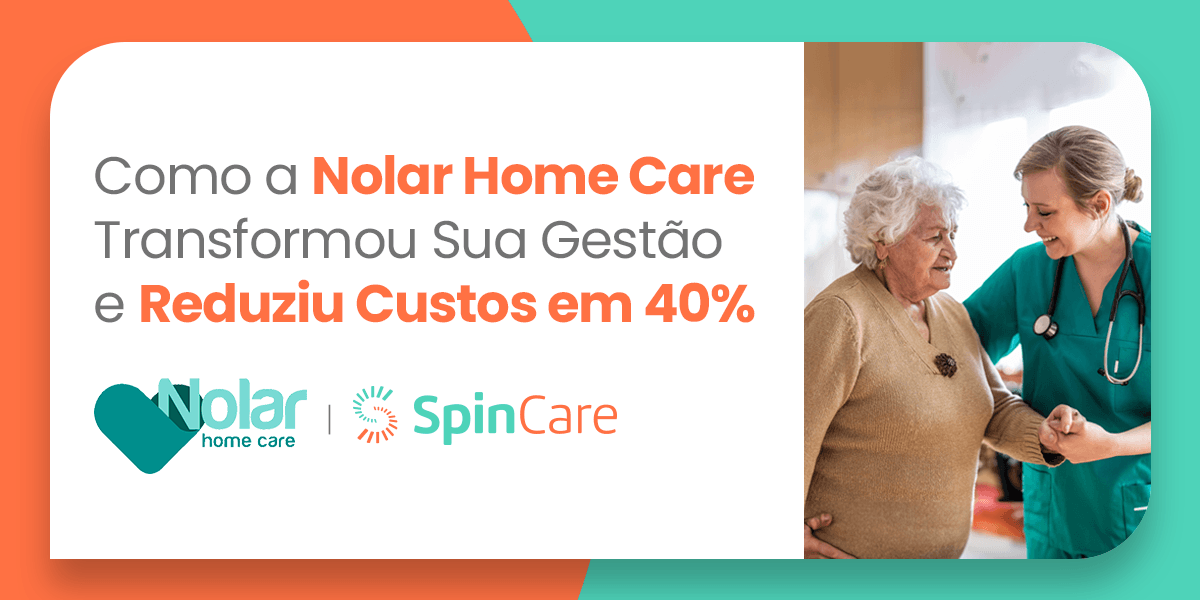 Como a Nolar Home Care Transformou Sua Gestão e Reduziu Custos em 40%